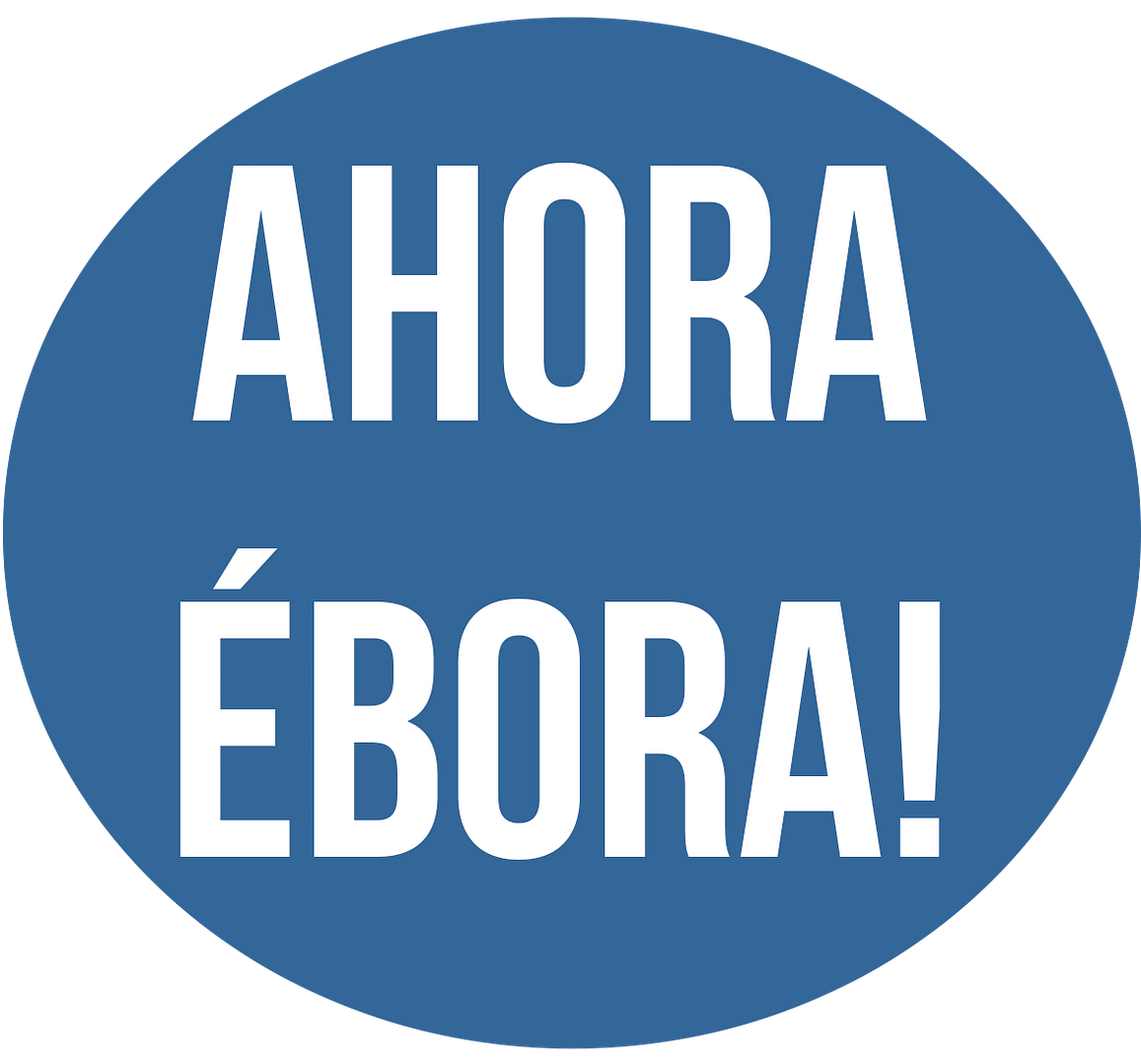 Bienvenidos a                                                "Ahora Ébora!"